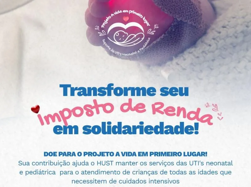 UTIs Neonatal e Pediátrica do HUST podem receber doações pelo Imposto de Renda. Saiba como: