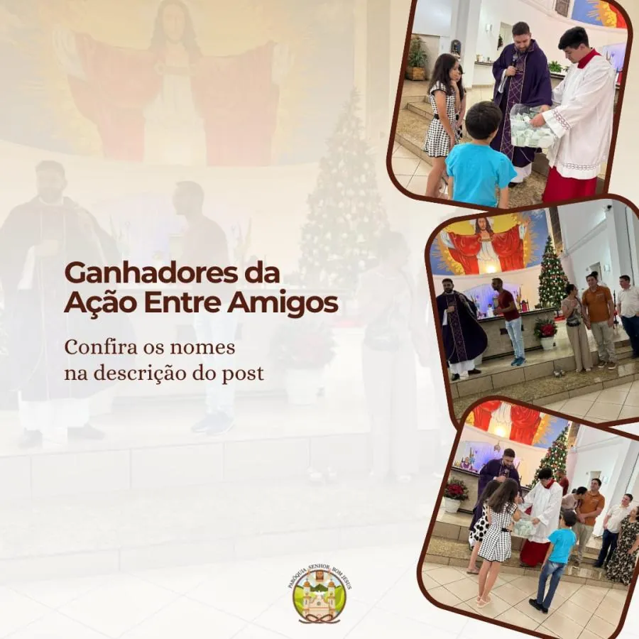 Confira o nome dos ganhadores da Ação Entre Amigos da Paróquia Senhor Bom Jesus